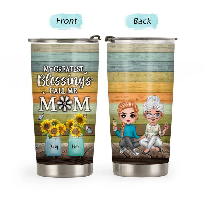 My Greatest Blessings Call Me Mom - Personalized Gifts Custom Tumbler for Mom