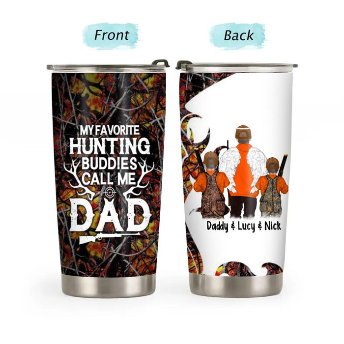 My Favorite Hunting Buddies Call Me Dad - Personalized Gifts Custom Hunting Tumbler for Family, Hunting Lovers