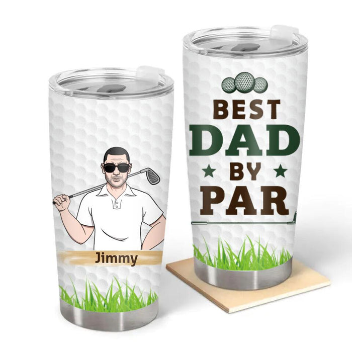 Best Dad By Par - Personalized Gifts Custom Golf Tumbler For Dad, Golf Lovers