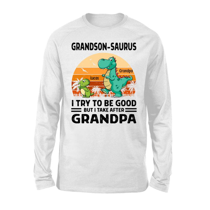 Personalized Shirt, Grandson Dinosaur, Grandson-saurus, I Try To Be Good, Gift For Grandson