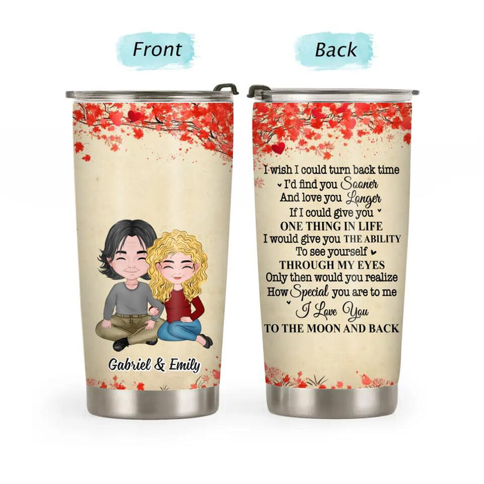 I Wish I Could Turn Back the Clock, So I Would Find You Sooner and Love You Longer - Personalized Gifts Custom Tumbler for Couples, Chibi Couple Gift