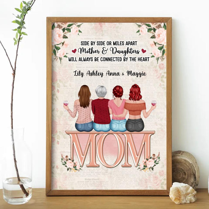 Side by Side or Miles Apart, Mother and Daughters Will Always Be Connected by the Heart - Mother's Day Personalized Gifts Custom Poster for Mom