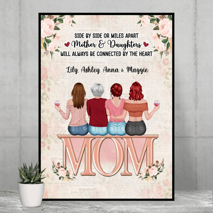 Side by Side or Miles Apart, Mother and Daughters Will Always Be Connected by the Heart - Mother's Day Personalized Gifts Custom Poster for Mom