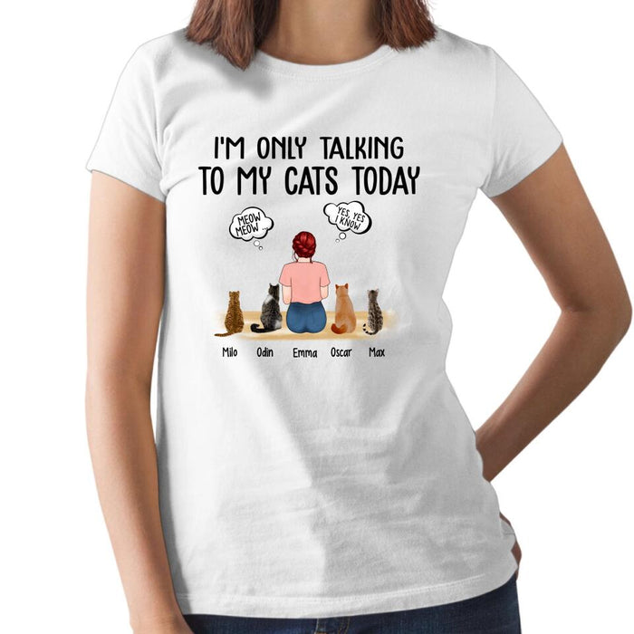 I'm Only Talking to My Cats Today - Personalized Gifts Custom Cat Shirt for Cat Mom, Cat Lovers