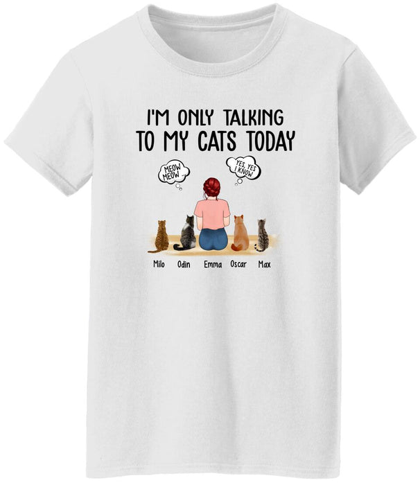 I'm Only Talking to My Cats Today - Personalized Gifts Custom Cat Shirt for Cat Mom, Cat Lovers