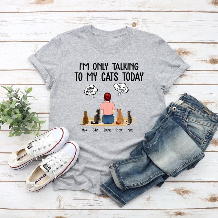 I'm Only Talking to My Cats Today - Personalized Gifts Custom Cat Shirt for Cat Mom, Cat Lovers