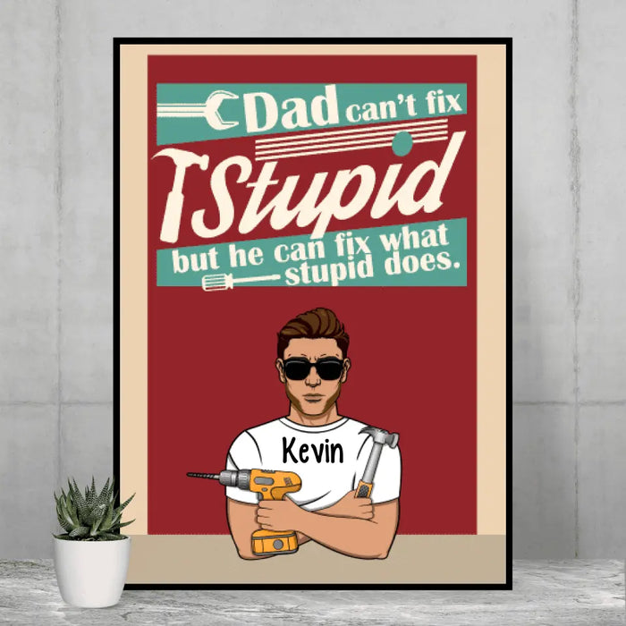 He Can Fix What Stupid Does - Personalized Gifts Custom Mechanics Poster for Dad, Mechanics