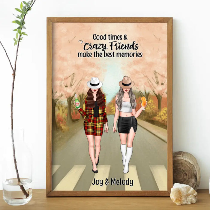 Good Times And Crazy Friends Make The Best Memories - Personalized Poster For Friends, For Besties