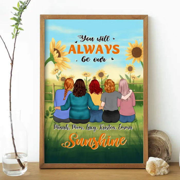 You Will Always Be Our Sunshine - Personalized Poster For Mom, Daughters, Mother's Day