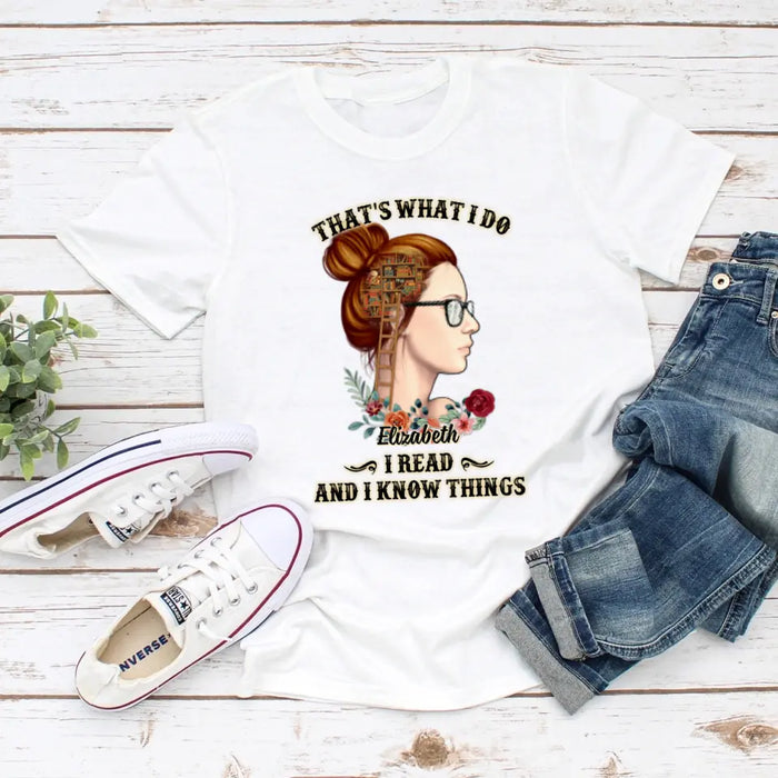 That's What I Do I Read And I Know Things - Personalized Shirt For Her, Book