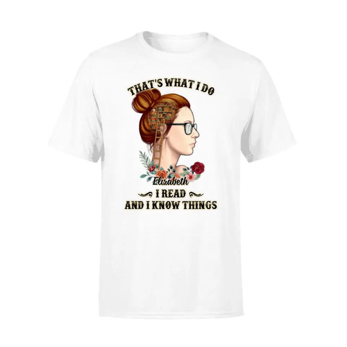 That's What I Do I Read And I Know Things - Personalized Shirt For Her, Book