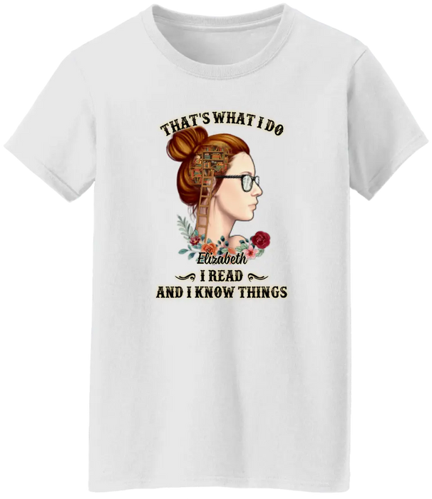 That's What I Do I Read And I Know Things - Personalized Shirt For Her, Book