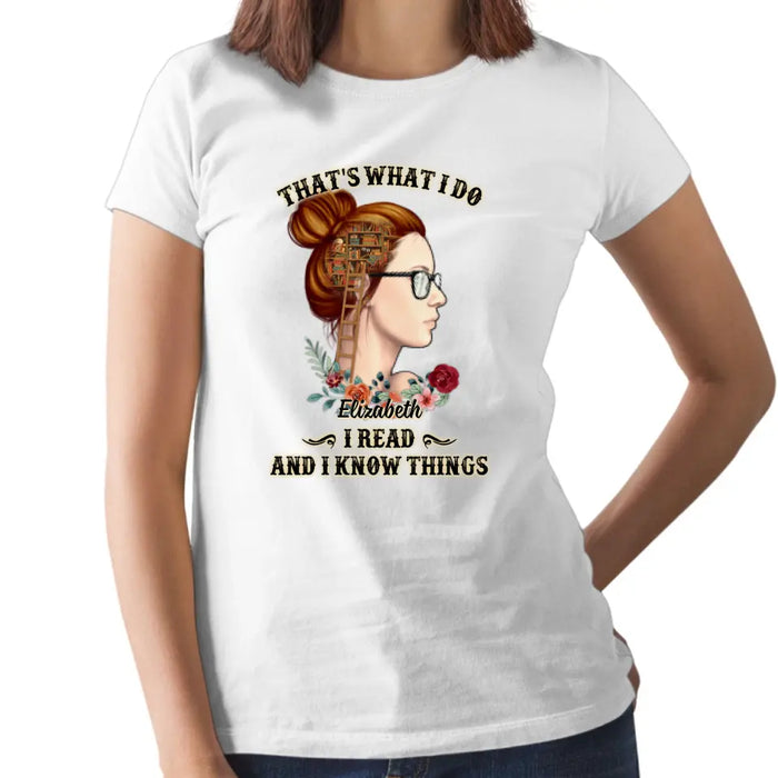 That's What I Do I Read And I Know Things - Personalized Shirt For Her, Book