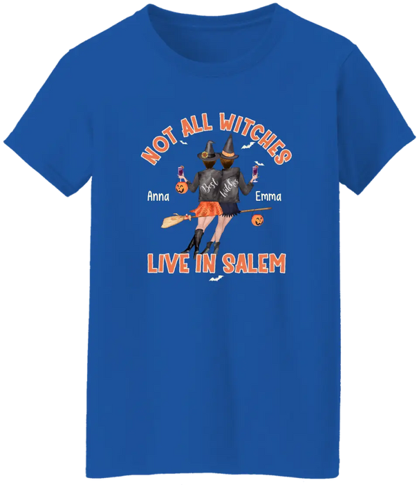 Not All Witches Live In Salem - Personalized Shirt For Besties Halloween Best Friend Shirts