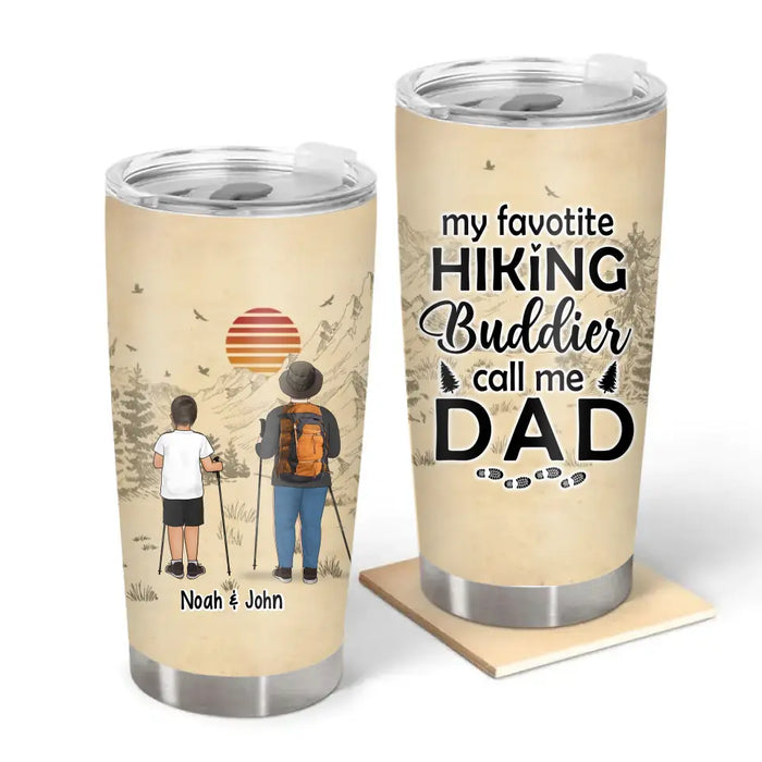 My Favorite Hiking Buddy Calls Me Dad - Personalized Gifts Custom Hiking Lovers Tumbler for Family, Hiking Lovers