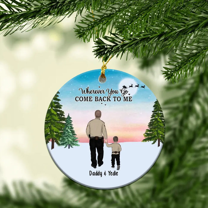 Wherever You Go, Come Back to Me - Christmas Personalized Gifts Custom Police Ornament for Family, Police