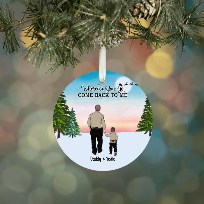 Wherever You Go, Come Back to Me - Christmas Personalized Gifts Custom Police Ornament for Family, Police