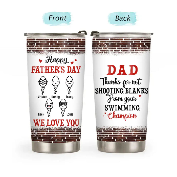 Dad Thanks for Not Shooting Blanks from Your Swimming Champion - Father's Day Personalized Gifts Custom Tumbler for Dad