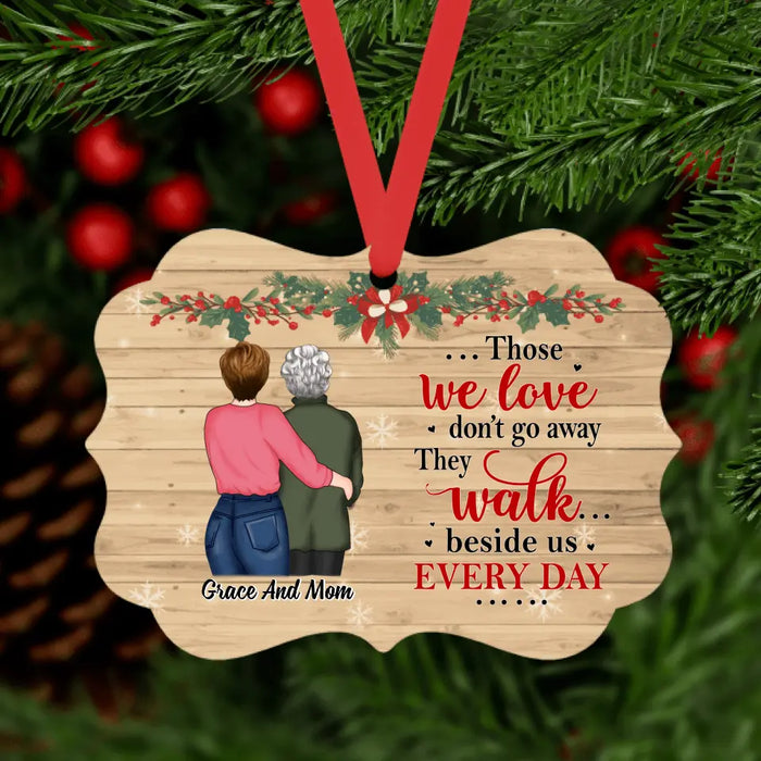 Those We Love Don't Go Away - Christmas Personalized Gifts Custom Memorial Ornament for Mom, Memorial Gifts