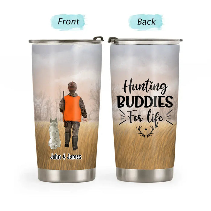 Hunting Buddies for Life Man & Dogs - Personalized Gifts Custom Hunting Tumbler for Him, Hunting Lovers