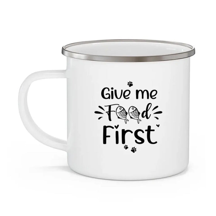 Give Me Food First - Personalized Gifts Custom Enamel Mug for Cat Lovers