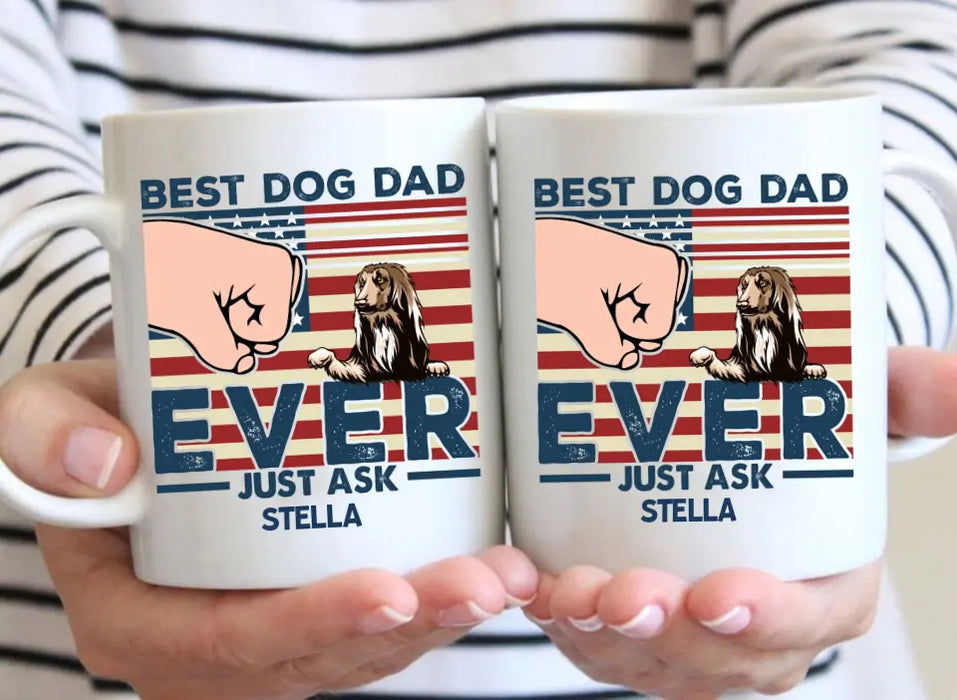 Best Dog Dad Ever Just Ask - Father's Day Personalized Gifts Custom Dog Mug for Dad, Dog Lovers