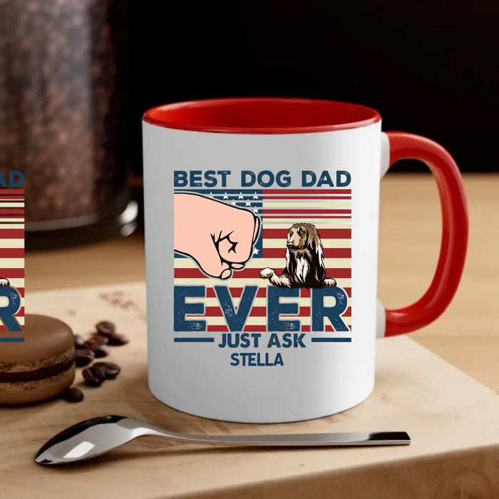 Best Dog Dad Ever Just Ask - Father's Day Personalized Gifts Custom Dog Mug for Dad, Dog Lovers