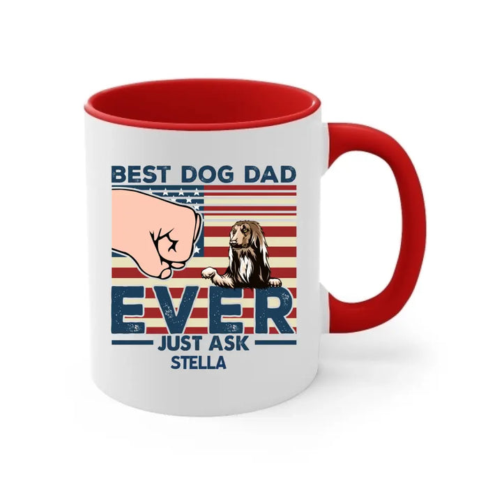 Best Dog Dad Ever Just Ask - Father's Day Personalized Gifts Custom Dog Mug for Dad, Dog Lovers