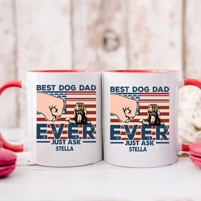 Best Dog Dad Ever Just Ask - Father's Day Personalized Gifts Custom Dog Mug for Dad, Dog Lovers