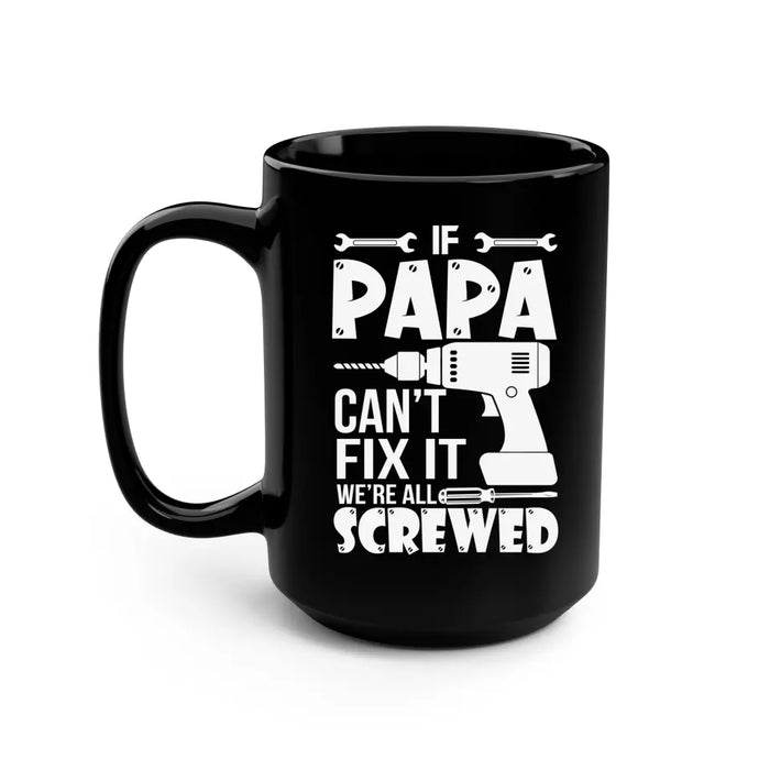 If Papa Can't Fix It We're All Screwed Mug, Mug For Dad, Father's Day Mug