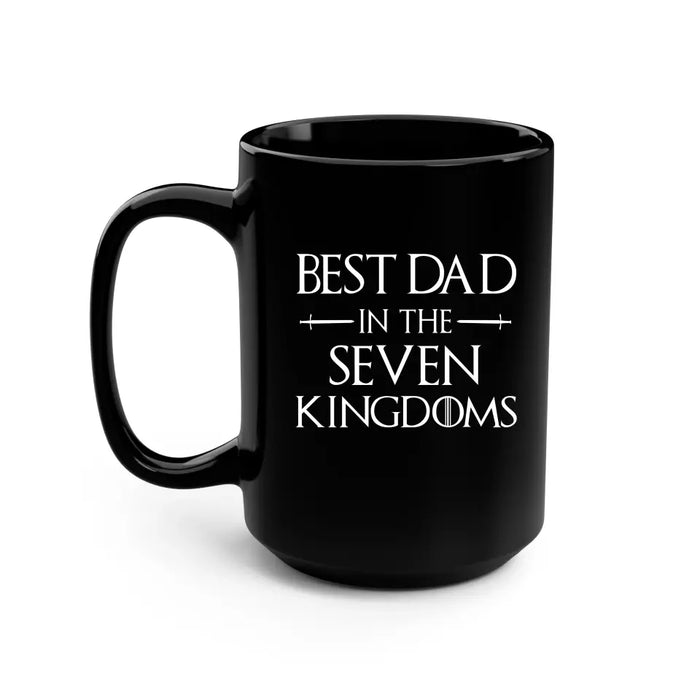 Best Dad in the Seven Kingdoms Mug, Best Dad Mug, Father's Day Mug