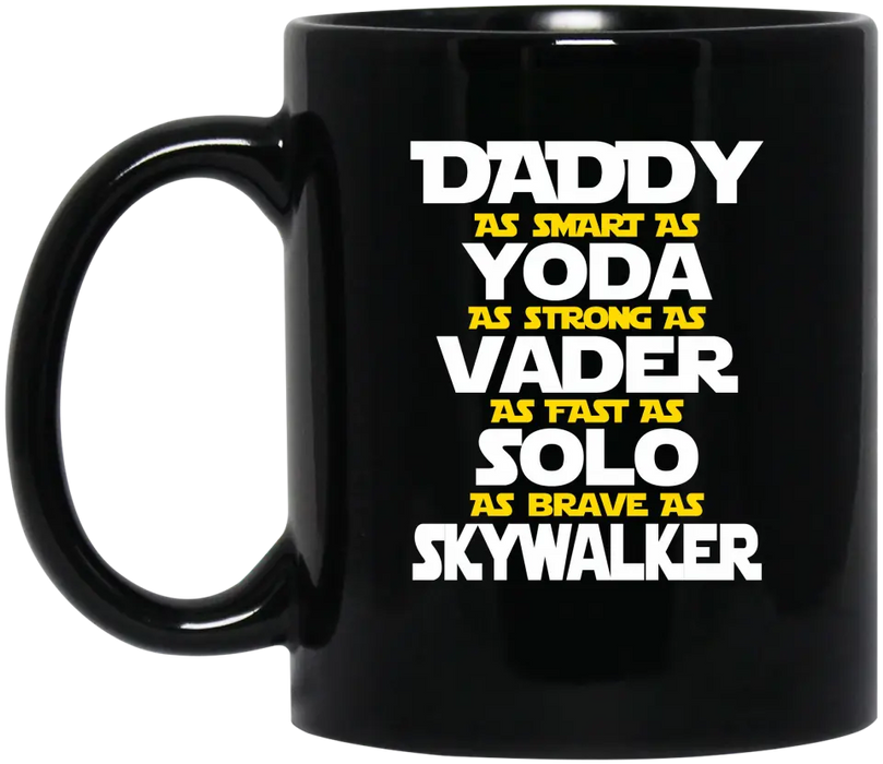 Daddy as smart as yoda as strong as vader as fast as solo as brave as skywalker mug, For Daddy mug, Father's Day mug