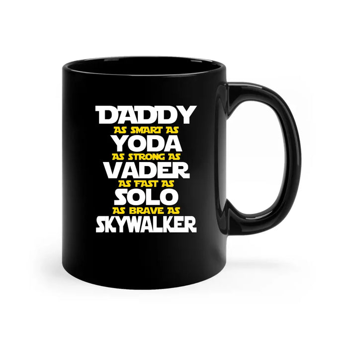 Daddy as smart as yoda as strong as vader as fast as solo as brave as skywalker mug, For Daddy mug, Father's Day mug