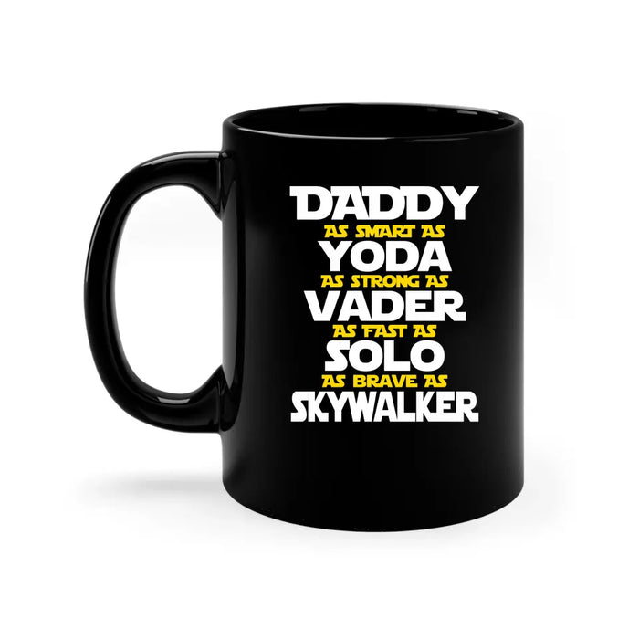 Daddy as smart as yoda as strong as vader as fast as solo as brave as skywalker mug, For Daddy mug, Father's Day mug