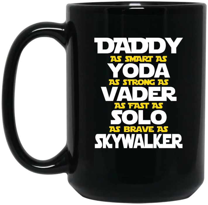 Daddy as smart as yoda as strong as vader as fast as solo as brave as skywalker mug, For Daddy mug, Father's Day mug