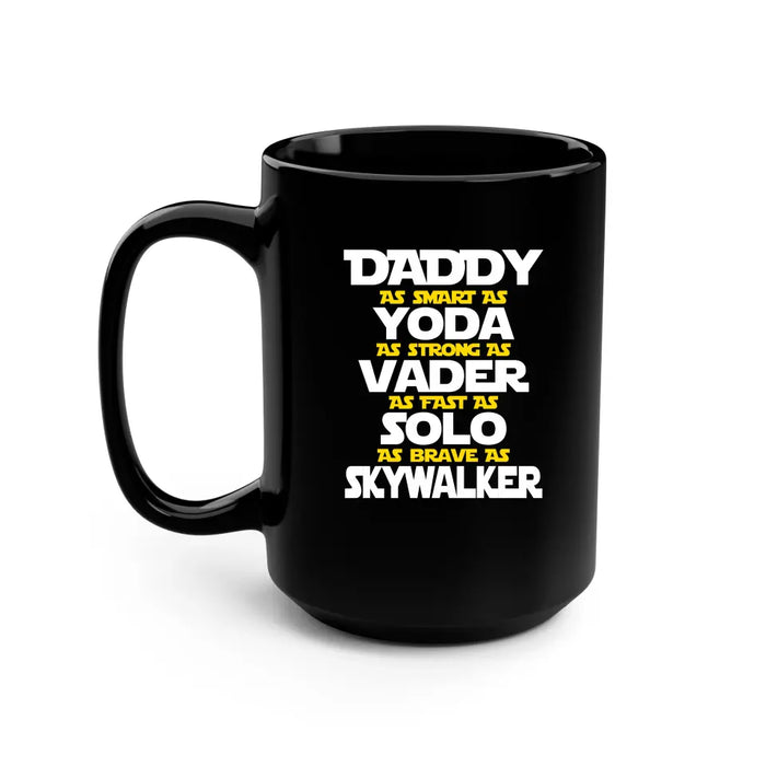 Daddy as smart as yoda as strong as vader as fast as solo as brave as skywalker mug, For Daddy mug, Father's Day mug