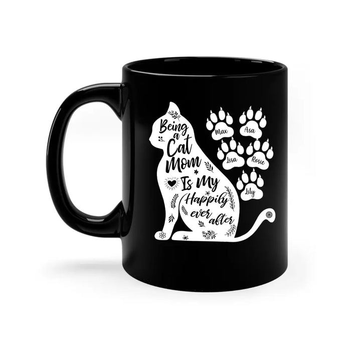 Being a Cat Mom Is My Happily Ever After - Personalized Gifts Custom Cat Mug for Cat Mom, Cat Lovers