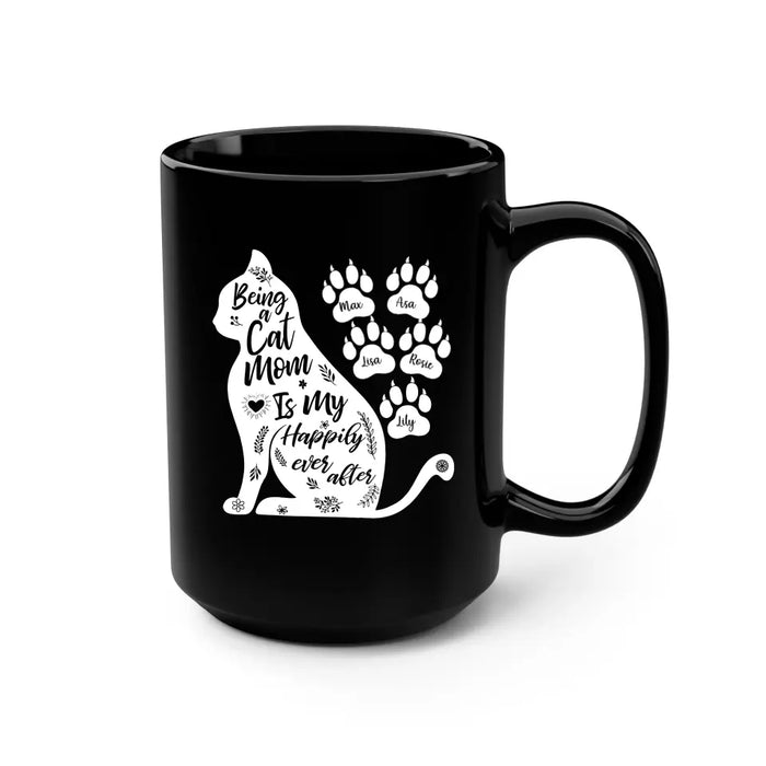 Being a Cat Mom Is My Happily Ever After - Personalized Gifts Custom Cat Mug for Cat Mom, Cat Lovers