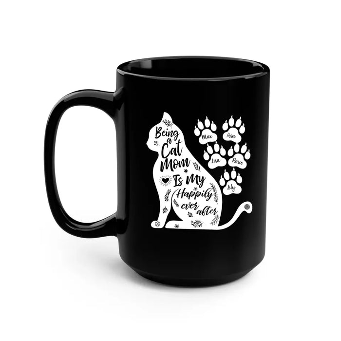 Being a Cat Mom Is My Happily Ever After - Personalized Gifts Custom Cat Mug for Cat Mom, Cat Lovers