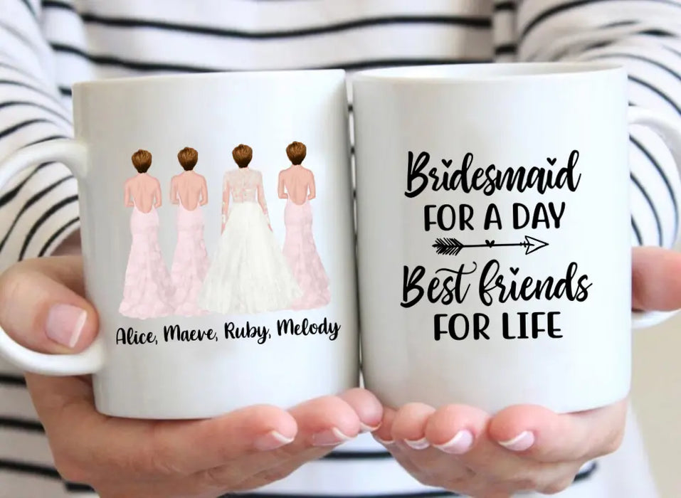 Bridesmaid For A Day Best Friends For Life - Personalized Gifts Custom Bridesmaid Mug, Maid of Honor Gifts, Bridesmaid Gift