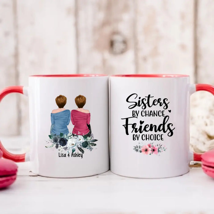 Sisters by Chance, Friends by Choice - Personalized Gifts Custom Mug for Friends, Gift For Sisters