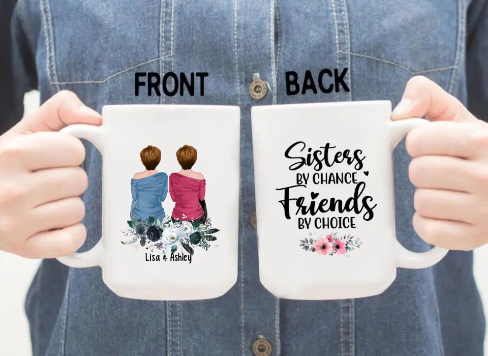 Sisters by Chance, Friends by Choice - Personalized Gifts Custom Mug for Friends, Gift For Sisters