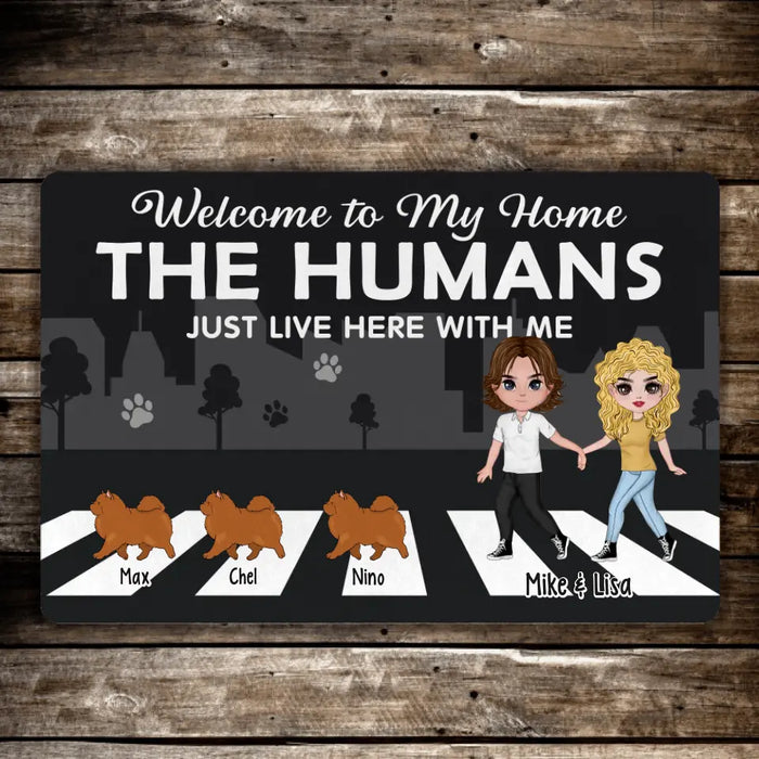 Welcome to My Home The Humans Just Live Here with Me - Personalized Gifts Custom Furry Family Doormat for Dog Lovers