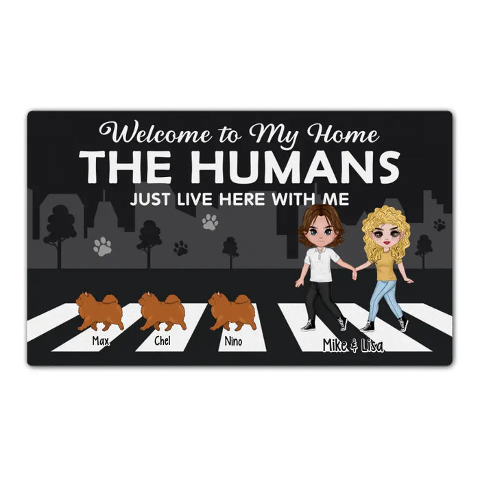 Welcome to My Home The Humans Just Live Here with Me - Personalized Gifts Custom Furry Family Doormat for Dog Lovers