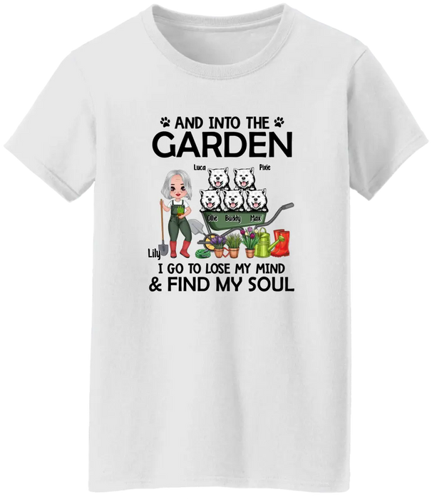 And Into The Garden, I Go To Lose My Mind & Find My Soul - Personalized Shirt For Dog, Gardening Lovers, Gardeners