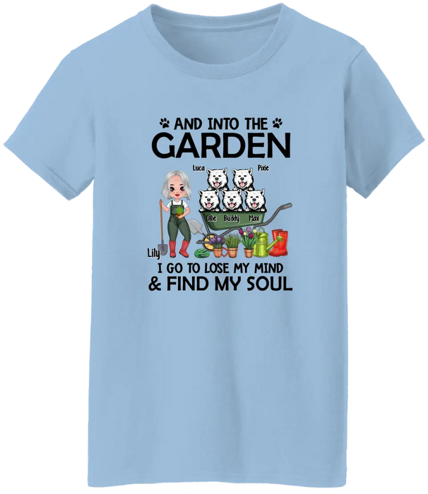 And Into The Garden, I Go To Lose My Mind & Find My Soul - Personalized Shirt For Dog, Gardening Lovers, Gardeners