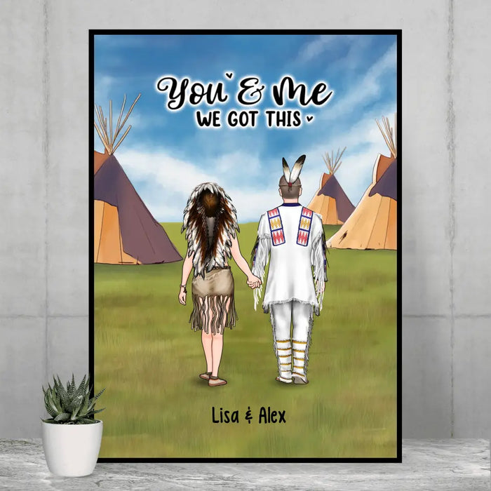 You Me We Got This - Personalized Gifts Custom Native American Poster for Couples, Native American Lovers