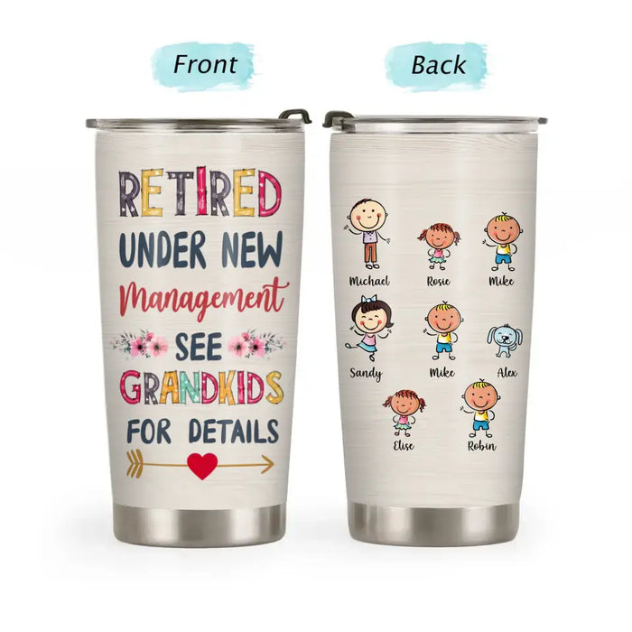 Retired Under New Management See Grandkids For Details - Personalized Gifts Custom Tumbler For Grandma, Grandparents