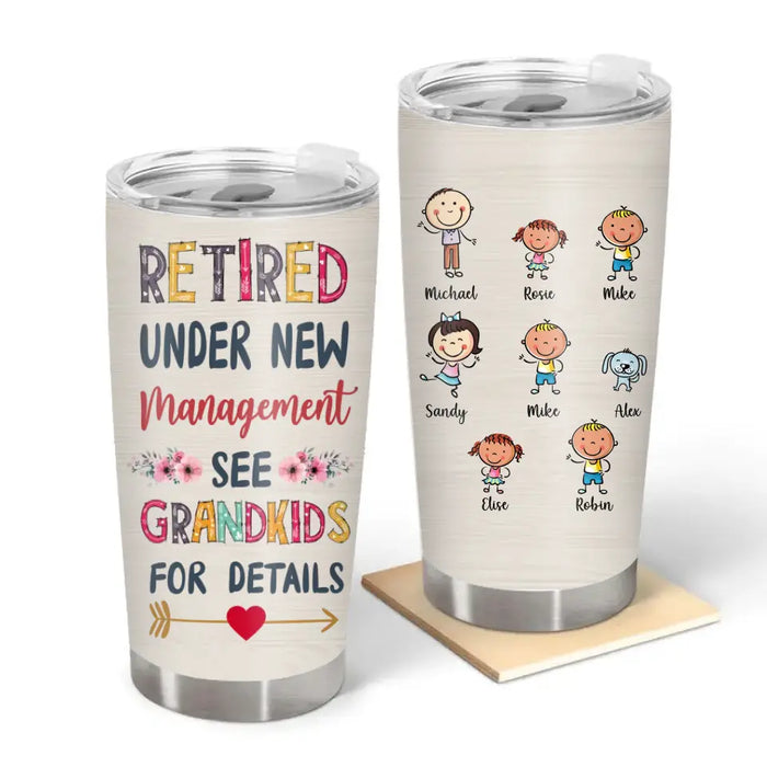 Retired Under New Management See Grandkids For Details - Personalized Gifts Custom Tumbler For Grandma, Grandparents