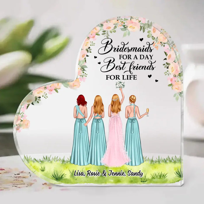 Bridesmaids For a Day Best Friends for Life - Personalized Bridesmaid Acrylic Plaque, Gift for the Bride's Friends, Wedding Portrait